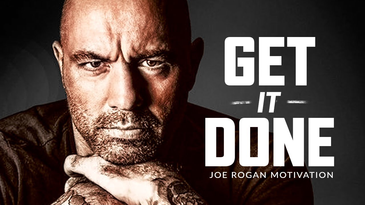 GET IT DONE – Best Motivational Speech Video (Joe Rogan Motivation)