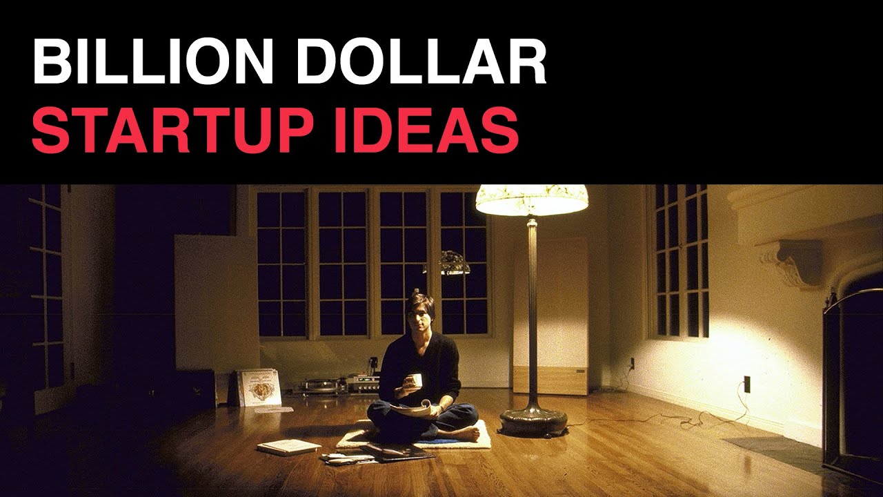 Billion dollar startup ideas