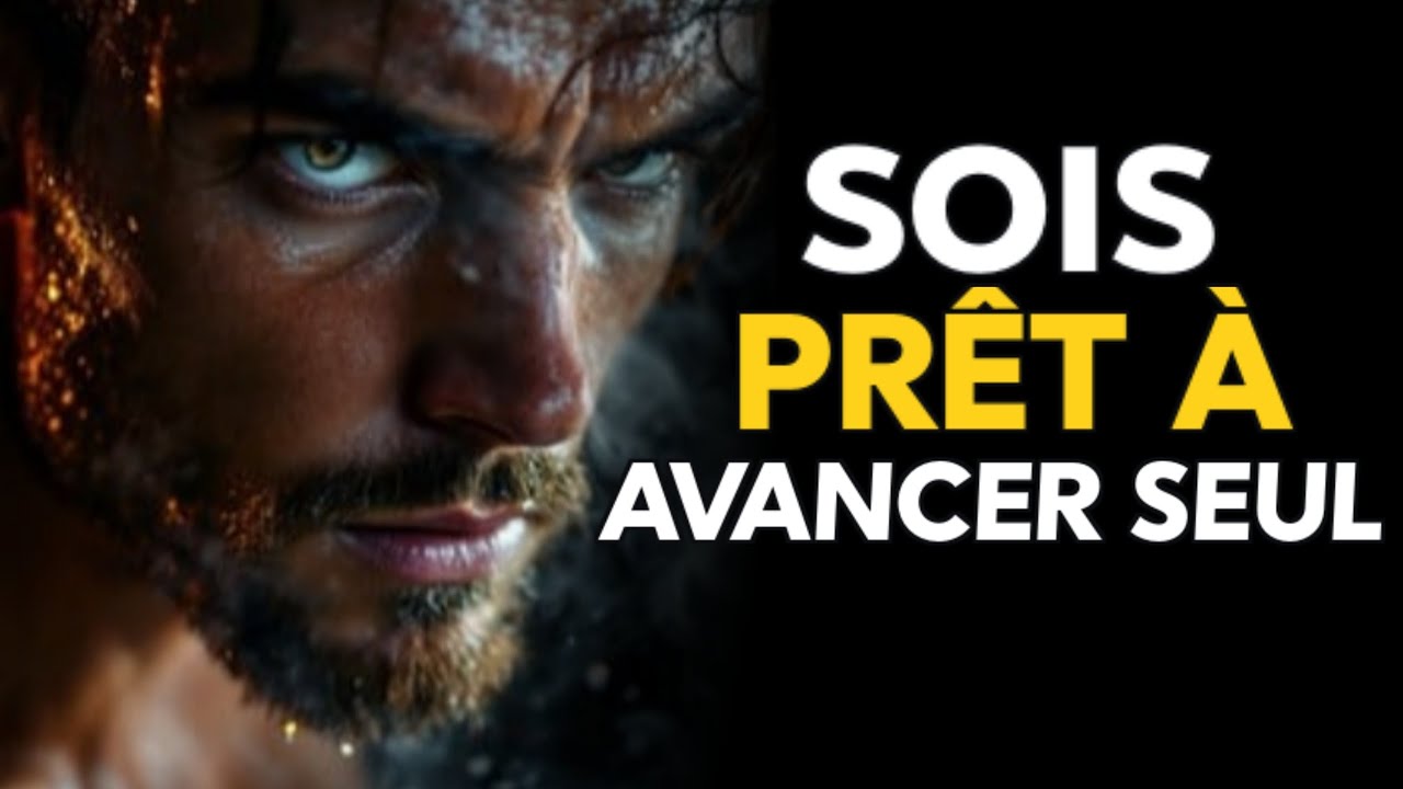 SOIS PRÊT À AVANCER SEUL … | LA MEILLEURE VIDÉO DE MOTIVATION
