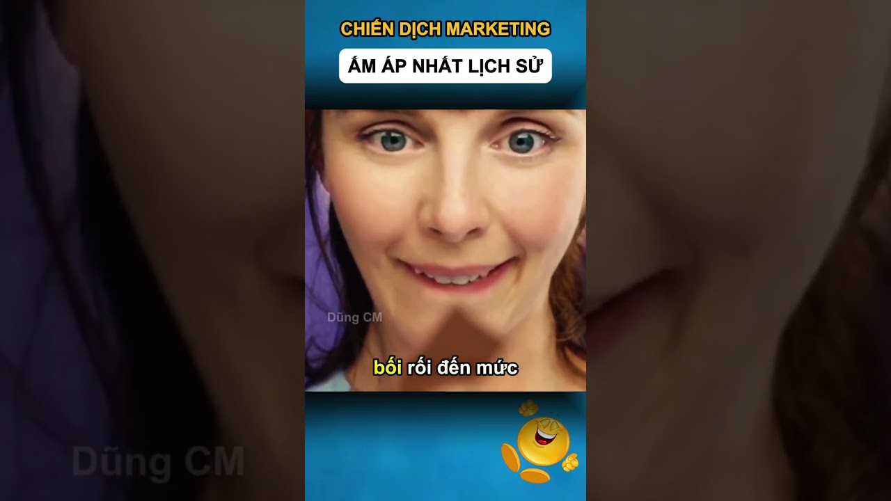 CHIẾN DỊCH MARKETING ẤM ÁP NHẤT LỊCH SỬ