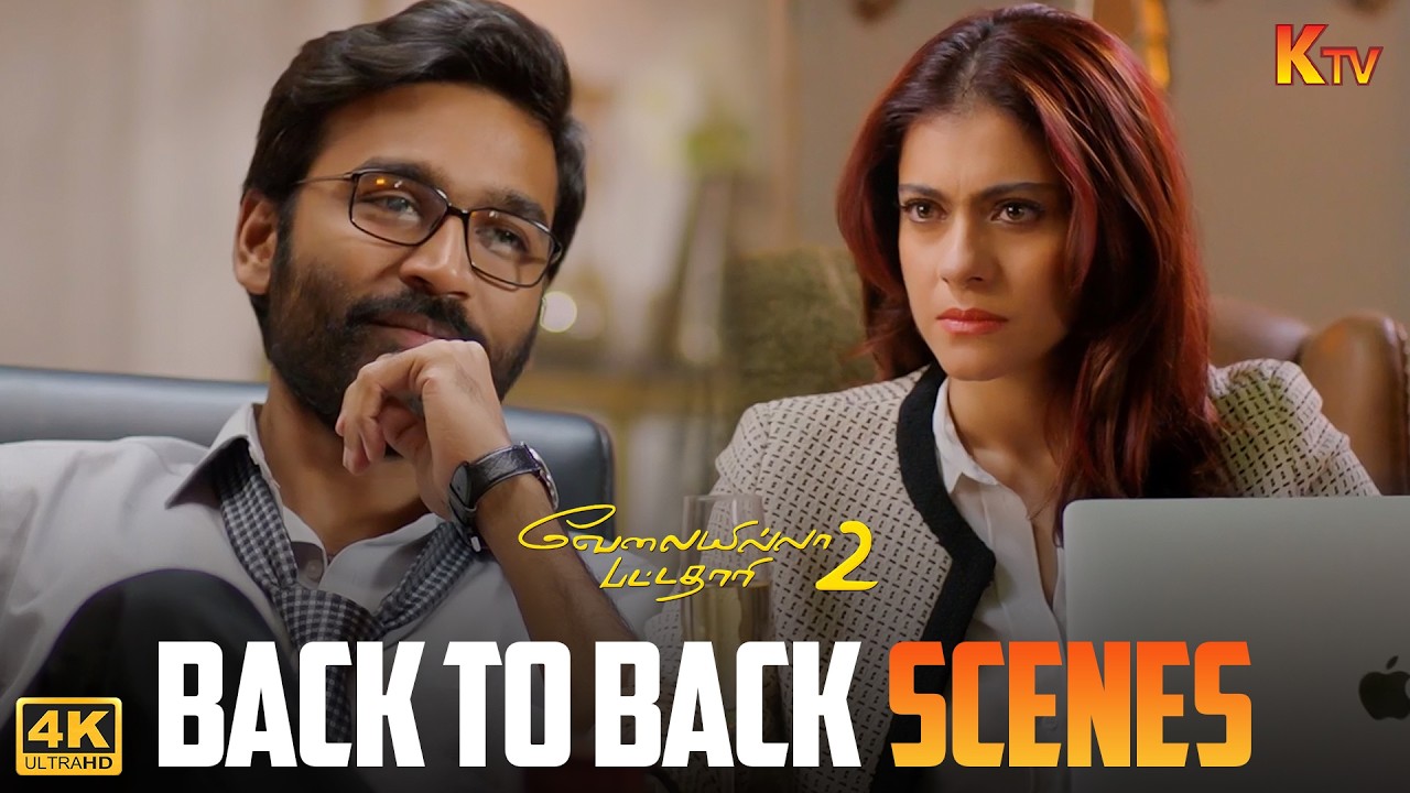 Velaiyilla Pattathari 2 Movie Back to Back Scenes{4K} | Dhanush | Kajol | Amala Paul | KTV