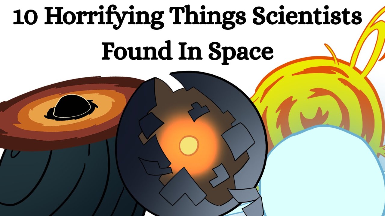 10 Horrifying Things Scientists Found In Space