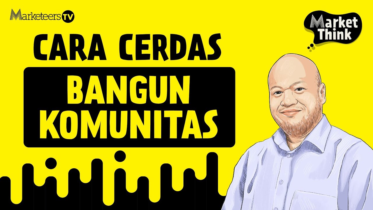 Membangun Community Marketing yang Benar – Market Think 176