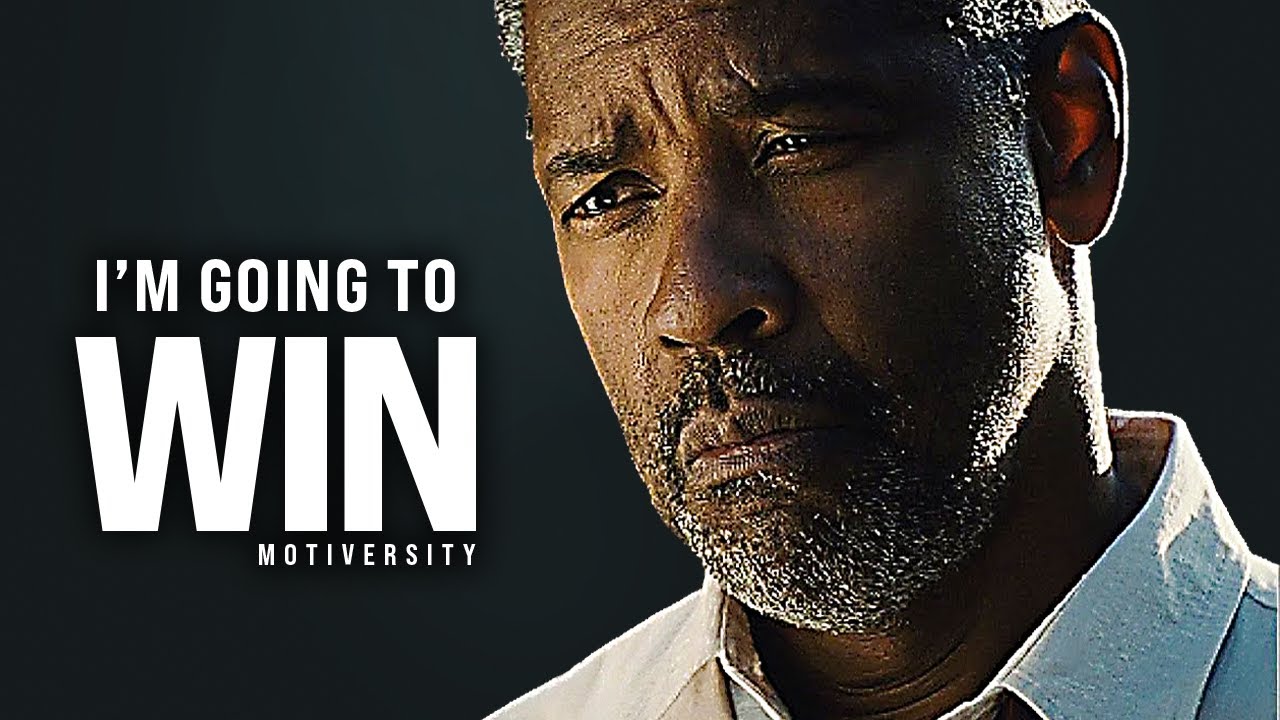 I’M GOING TO WIN – Best Motivational Speech Video (Featuring Denzel Washington)
