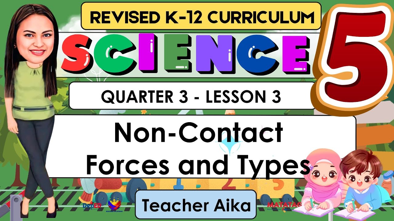 SCIENCE 5 Quarter 3 WEEK 2 Lesson 3 | Non-Contact Forces and Types | REVISED K-12 #SCIENCE5