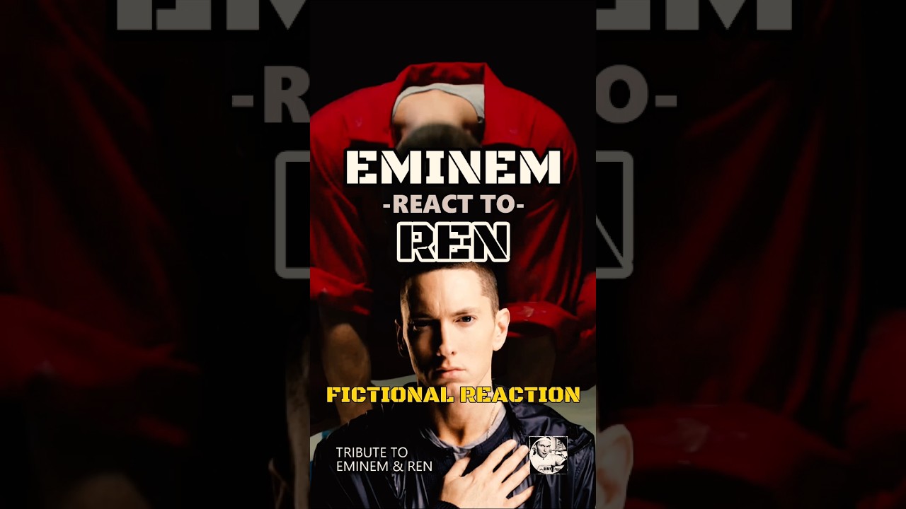 EMINEM React To REN *Fictional Reaction* #ren #renmusic #eminem #musicshorts