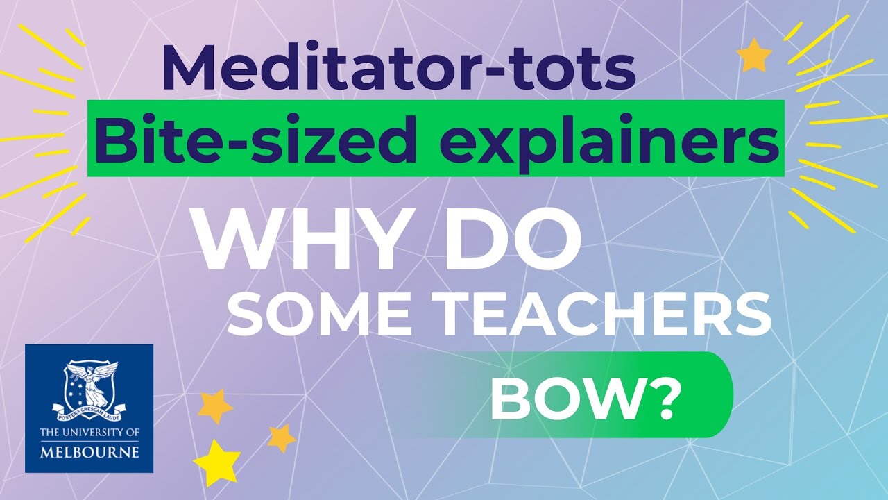Meditator-tots bite-sized explainers: Why do some teachers bow?