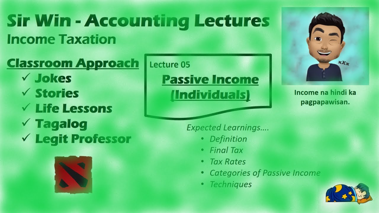 Lecture 05: Passive Income. Income Subject to Final Tax – Part I. [Income Taxation]