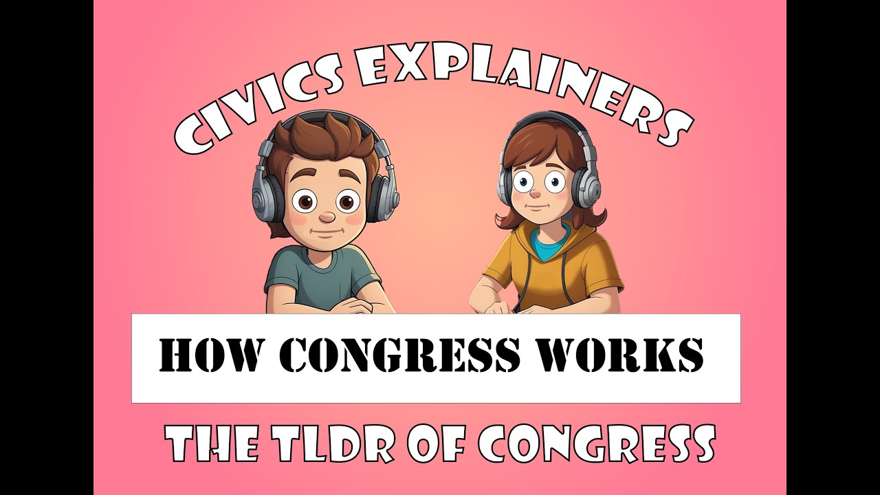 Civics Explainers: How Congress Works – 119th Congress 2025