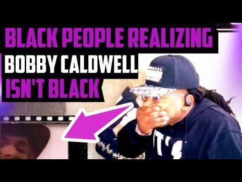 Black People Not Knowing Bobby Caldwell Isn’t Black (what you won’t do for love)