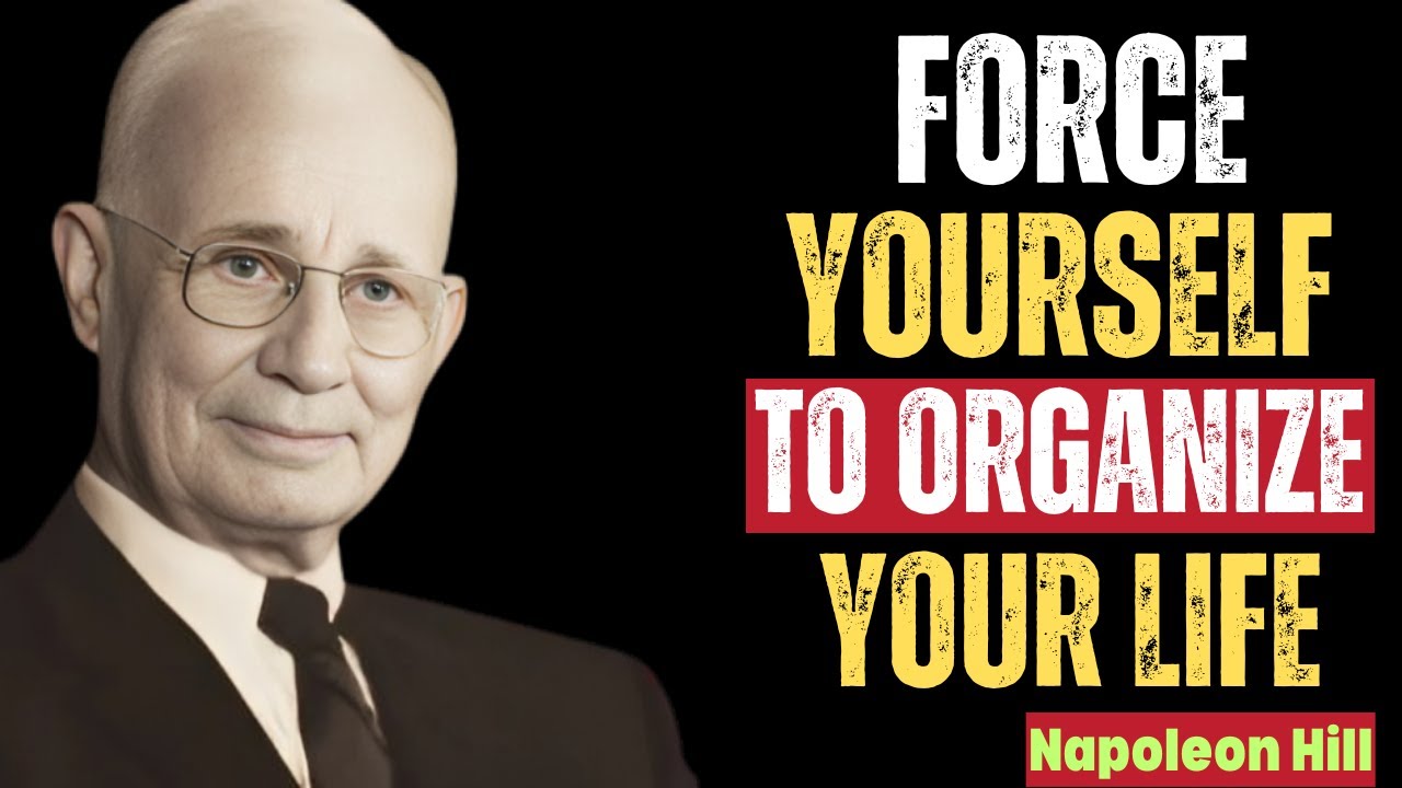 Force Yourself To Organize Your Life |Napoleon Hill Motivation