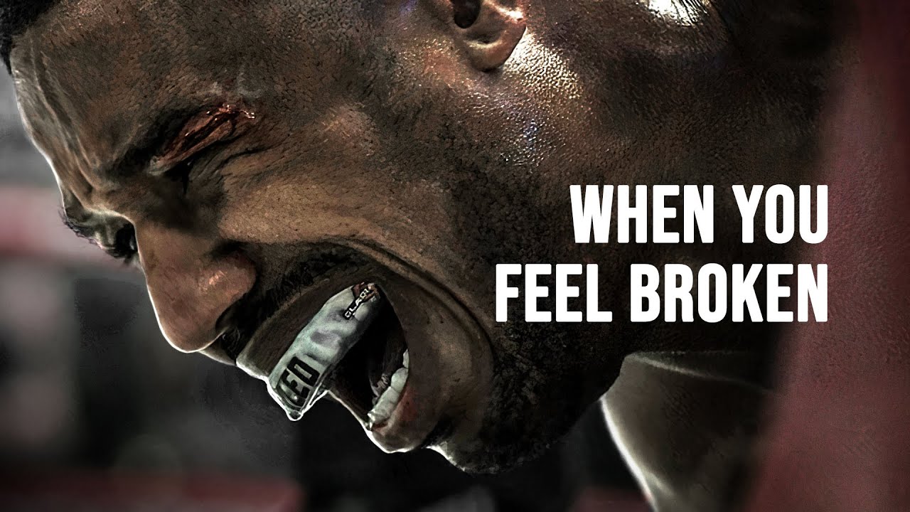 WHEN YOU FEEL BROKEN – Motivational Speech
