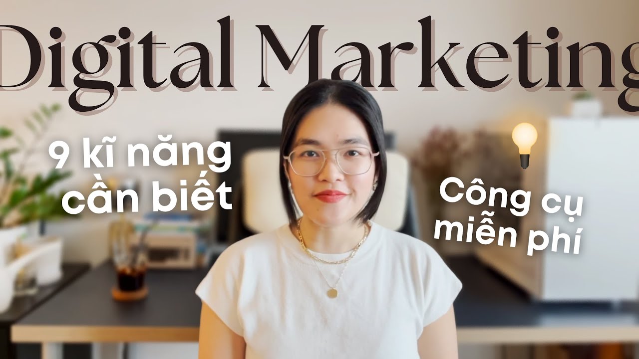 HỌC DIGITAL MARKETING MIỄN PHÍ cho người MỚI BẮT ĐẦU🧑‍💻: 9 KĨ NĂNG CƠ BẢN (Hướng Dẫn Chi Tiết)