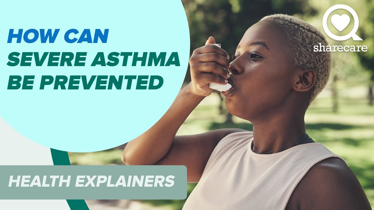 How Can Severe Asthma be Prevented | Health Explainers | Sharecare