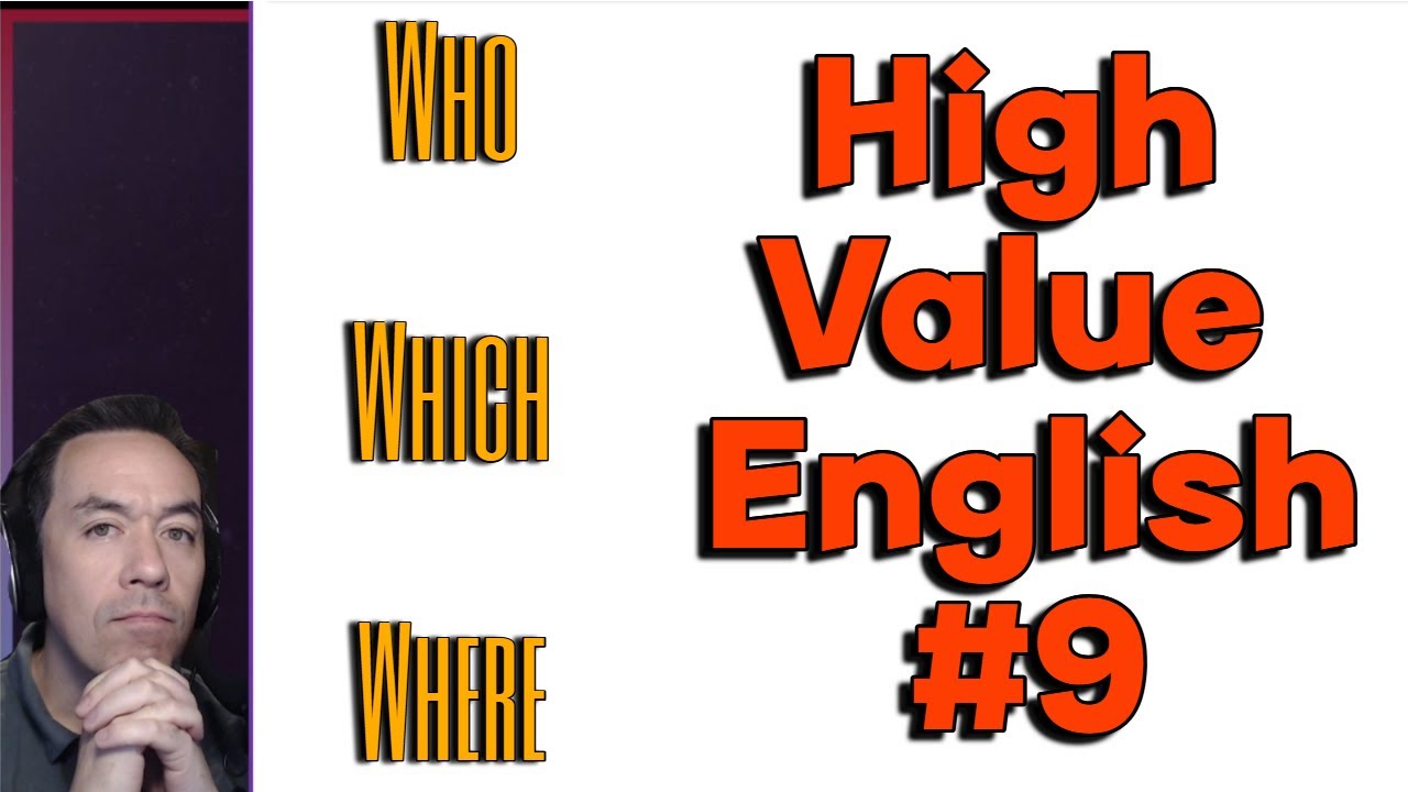 High Value 英語:  Lesson 9 – Bonus Explainers / Relative Pronouns (Who / Which / Where)