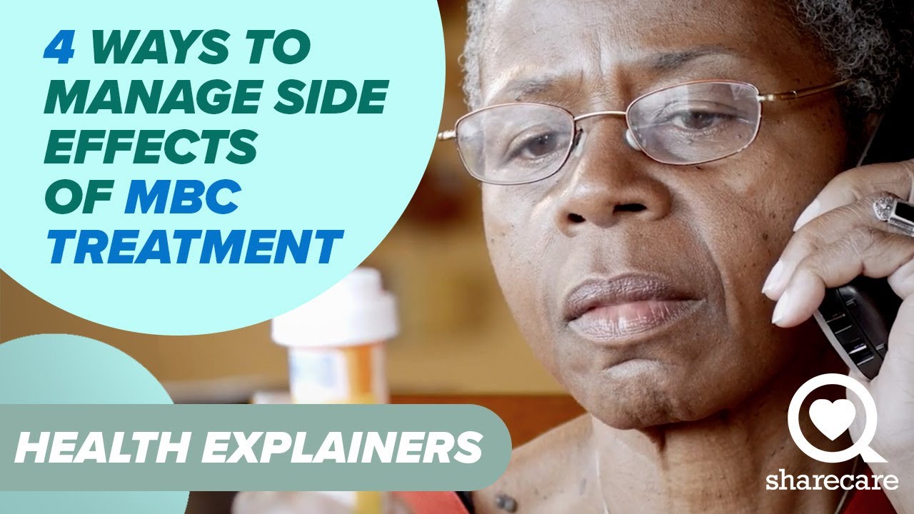 4 Ways To Manage Side Effects Of MBC Treatment | Health Explainers | Sharecare