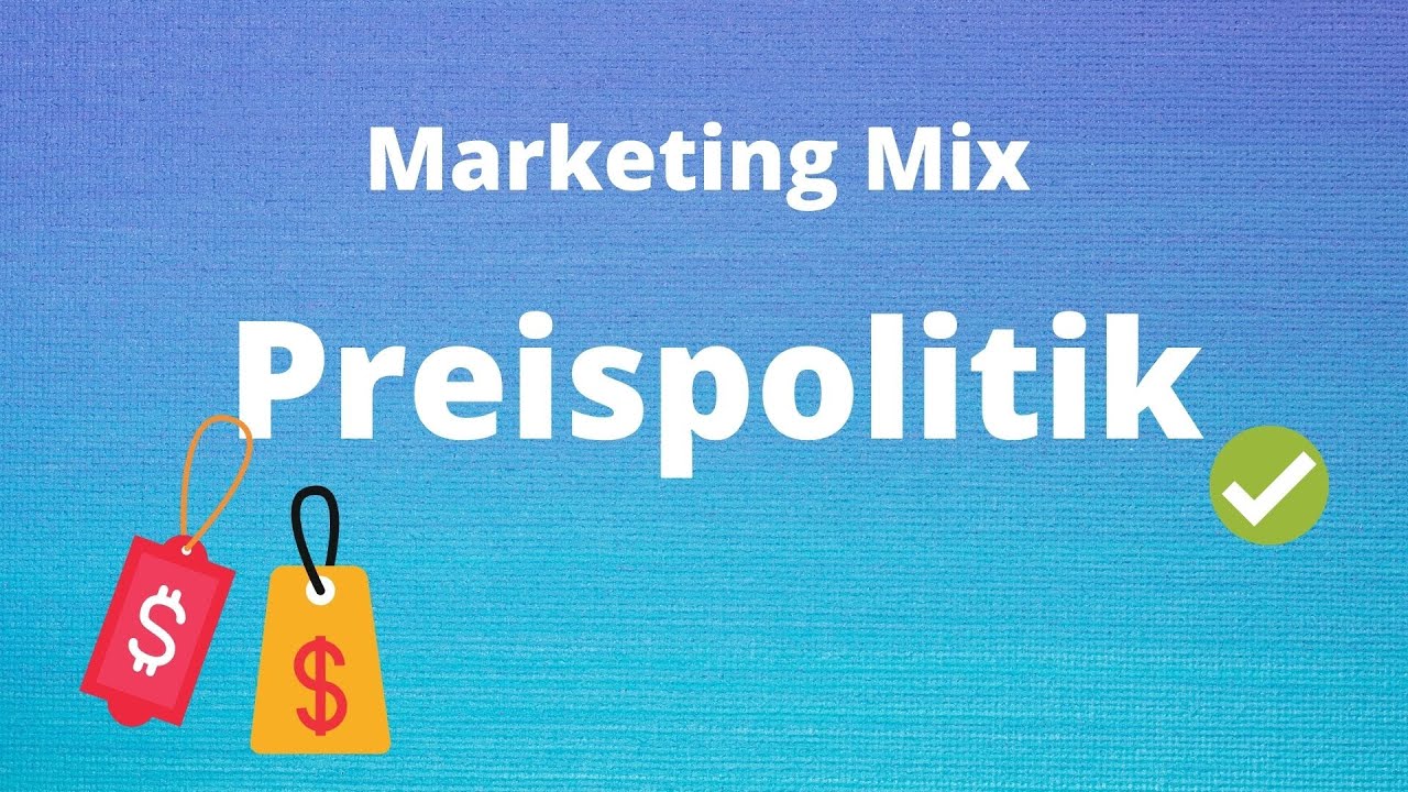 Marketing – Mix  Preispolitik einfach erklärt