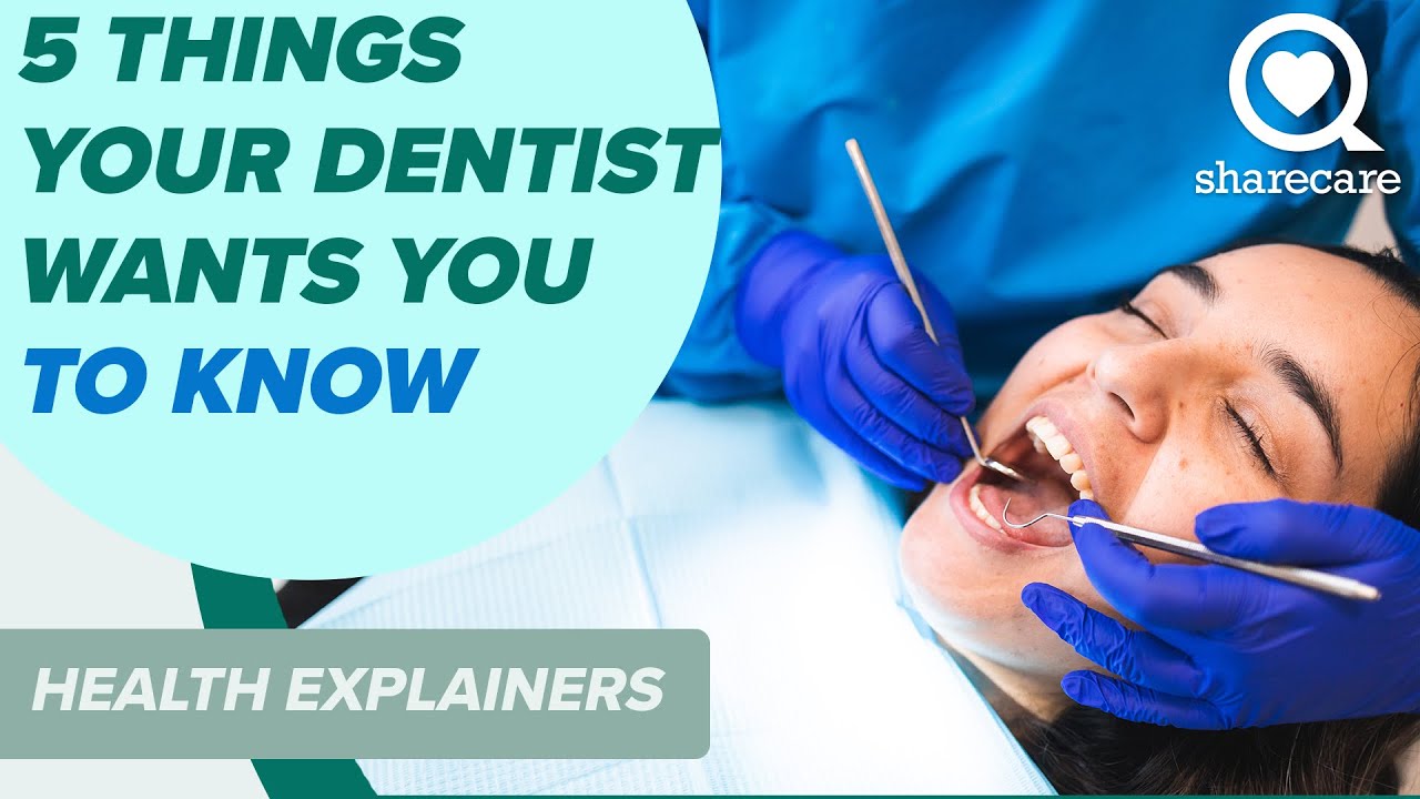 5 Things Your Dentist Wants You To Know | Health Explainers | Sharecare