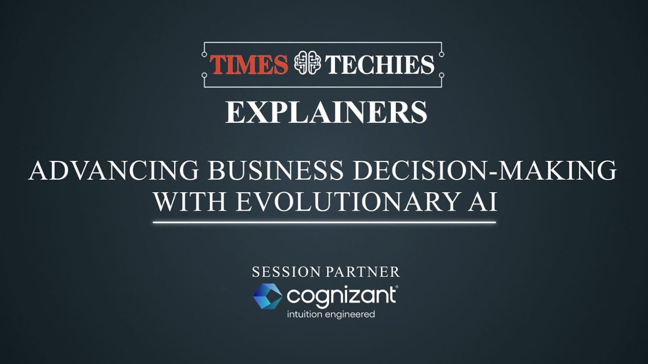 Advancing business decision-making with Evolutionary AI #TimesTechiesWebinars x Cognizant Explainers