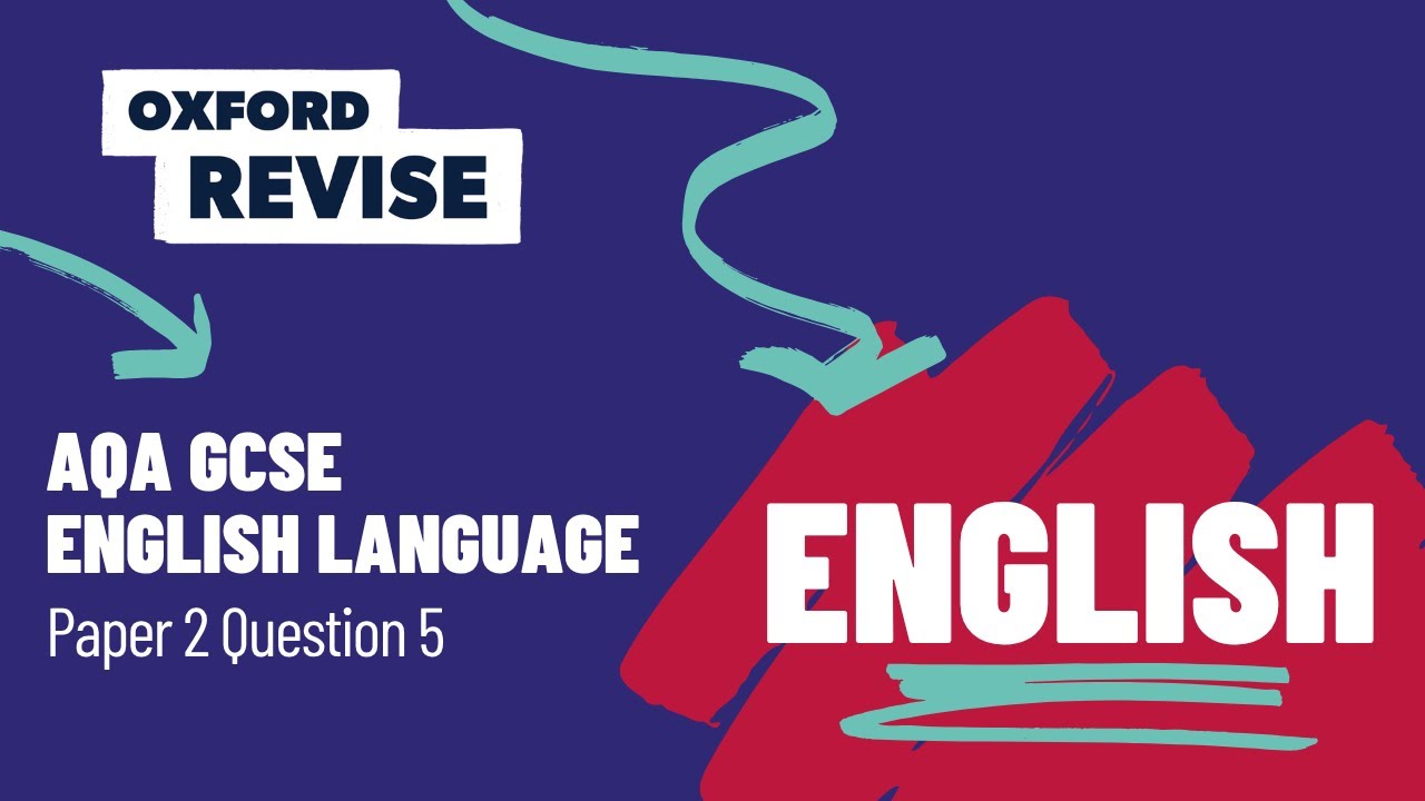 Exam Explainers | AQA GCSE English Lang- Paper 2 Q5 | Oxford Revise