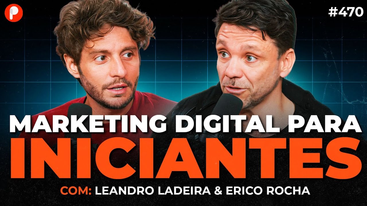 COMO COMEÇAR A VENDER NO MARKETING DIGITAL (DO ZERO) (Erico Rocha e Leandro Ladeira) | PrimoCast 470