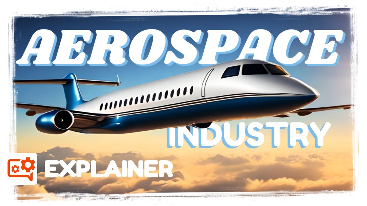 Aerospace Industry & its Supply Chain: Comprehensive Overview I Explainers